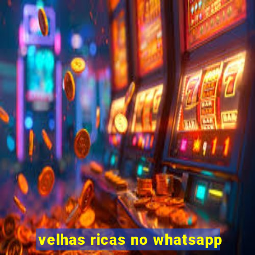 velhas ricas no whatsapp